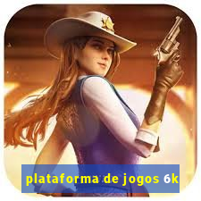 plataforma de jogos 6k